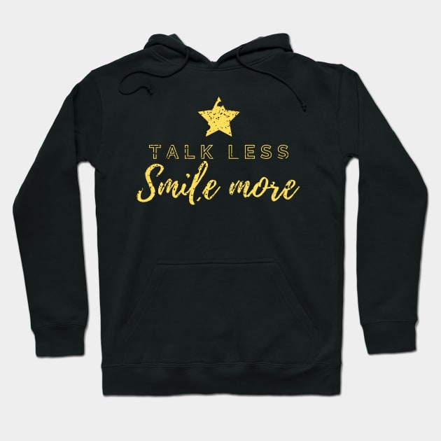 Talk Less, Smile More Hoodie by rewordedstudios